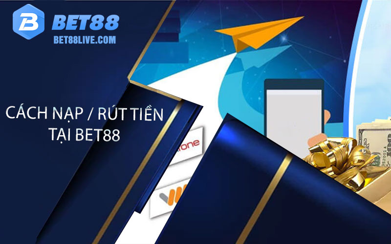 Huong dan cach nap rut tien tai bet88