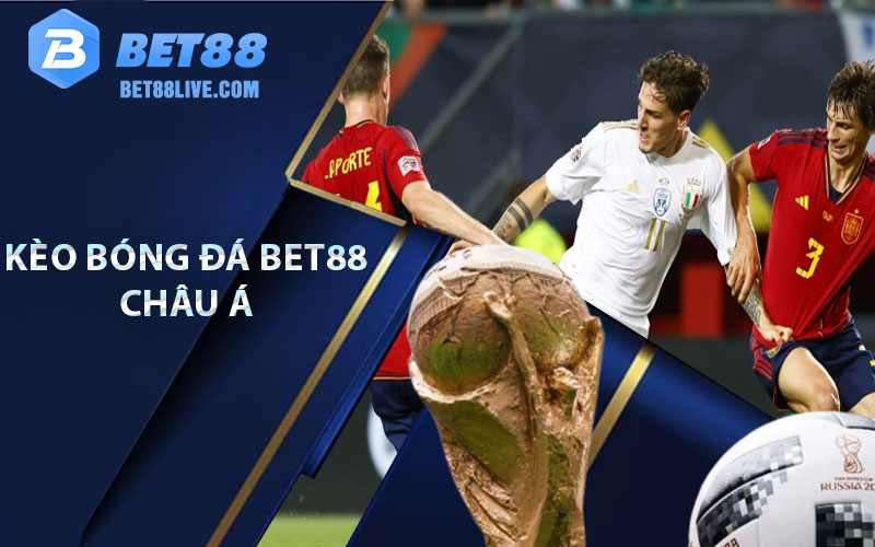 Bóng Đá Bet88 - Loại Hình Cá Cược Có Sức Hút Nhất Năm 2023 6 Kèo Bóng đá Bet88 châu Á