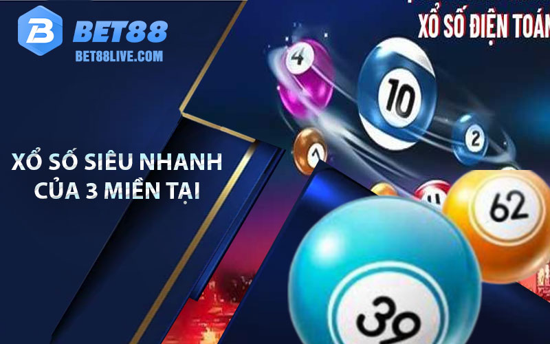 Xổ Số Bet88 - Sân Chơi Độc Quyền Của Lô Thủ Việt 6 Kết quả xổ số siêu nhanh của 3 miền tại Bet88
