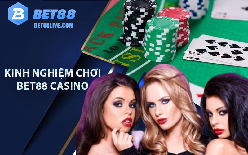Bet88 Casino - Sảnh Cá Cược Hấp Dẫn Bậc Nhất Thị Trường Việt 7 Kinh nghiệm chơi Bet88 casino luôn thắng từ cao thủ