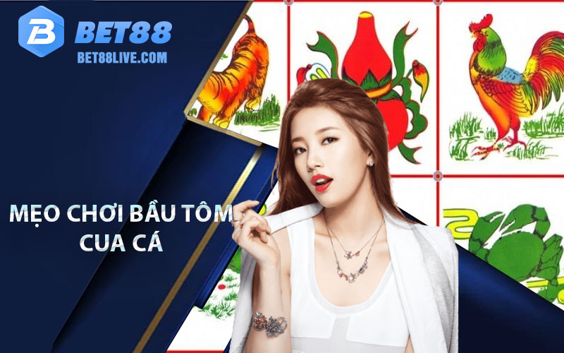 Bầu Cua Tôm Cá Bet88 - Những Chiến Thuật Vip Chơi Hạng Đỉnh 8 Mẹo chơi bầu tôm cua cá