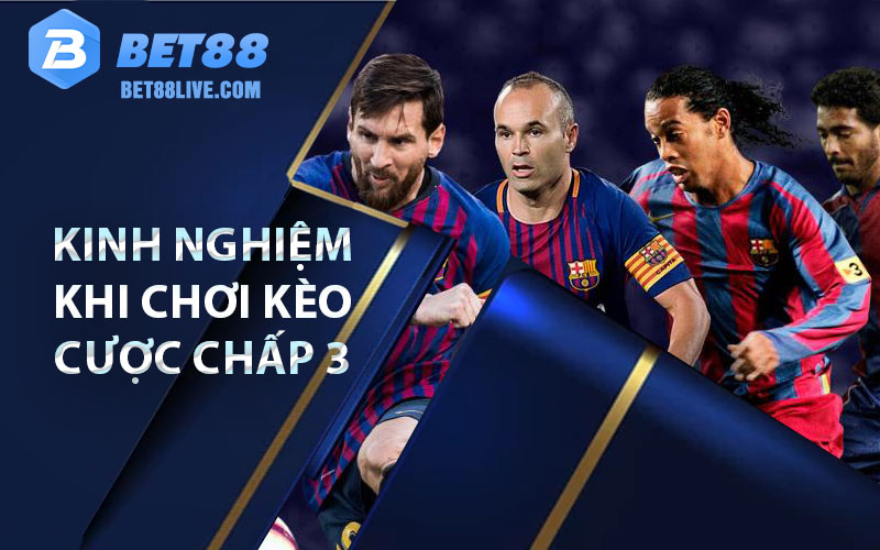 Kèo 3 Cửa – Cách Chơi Đơn Giản Dễ Chiến Thắng 7 kinh nghiem khi choi keo cuoc chap 3