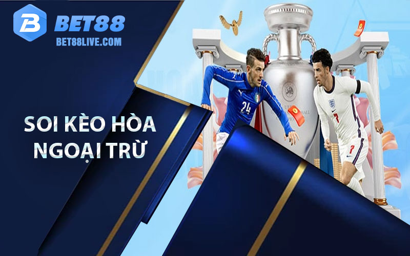 Kèo Hòa Ngoại Trừ – Cách Soi Kèo Thế Nào Là Chuẩn Xác Nhất 7 Nhung sai lam pho bien khi soi keo hoa ngoai tru