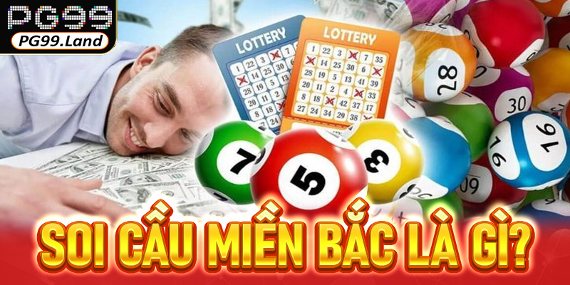 Soi cầu miền bắc miễn phí - Cập nhật lô đề đẹp từng ngày 5 Soi cầu miền Bắc là gì?