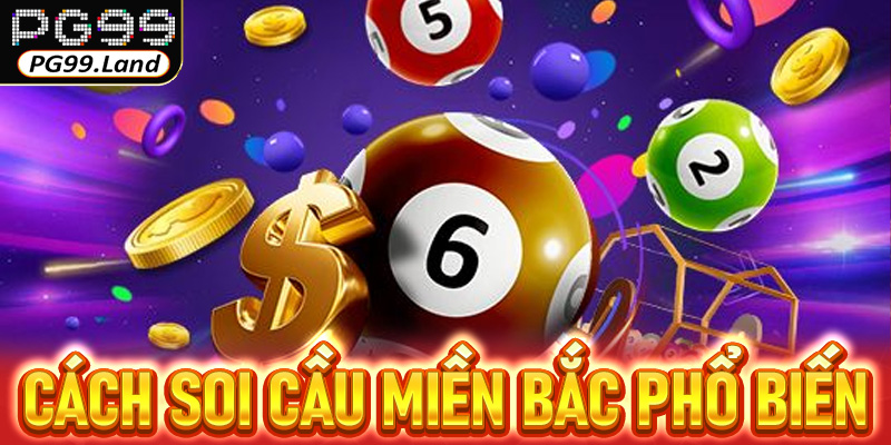 Soi cầu miền bắc miễn phí - Cập nhật lô đề đẹp từng ngày 6 Cách soi cầu miền Bắc phổ biến và hiệu quả nhất hiện nay