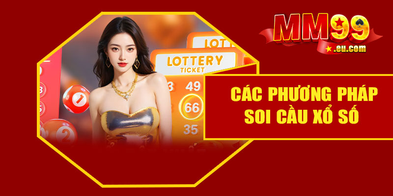Hướng dẫn soi cầu xổ số cùng nhà cái MM99 9 Các phương pháp soi cầu xổ số phổ biến tại MM99