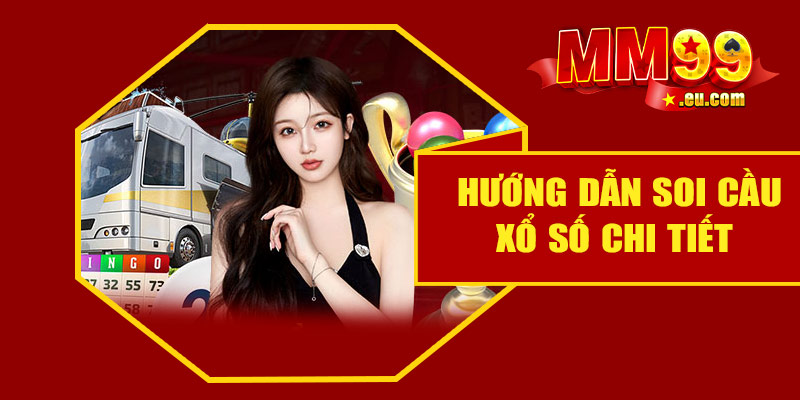 Hướng dẫn soi cầu xổ số cùng nhà cái MM99 11 Hướng dẫn soi cầu xổ số chi tiết tại MM99