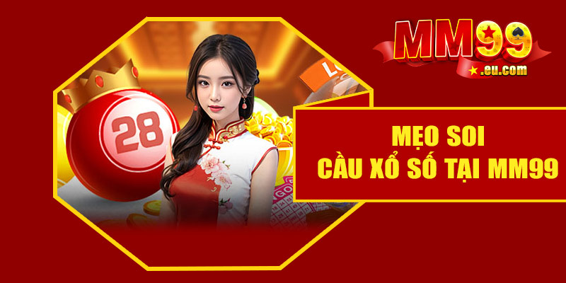 Hướng dẫn soi cầu xổ số cùng nhà cái MM99 10 Mẹo soi cầu xổ số tại MM99 để tăng tỷ lệ thắng