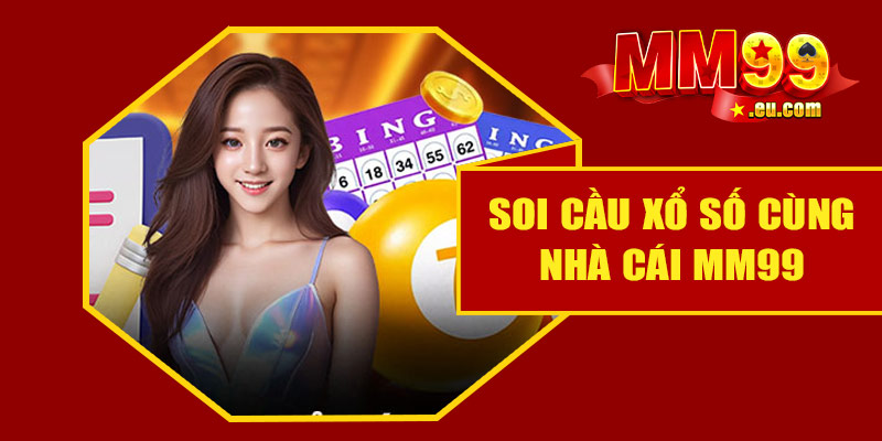 Hướng dẫn soi cầu xổ số cùng nhà cái MM99 6 soi cau xo so mm99